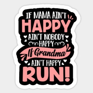 Mama Ain't Happy No Nobody Happy If Grandma Ain't Happy Run Sticker